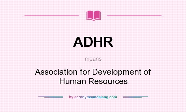 What does ADHR mean? It stands for Association for Development of Human Resources