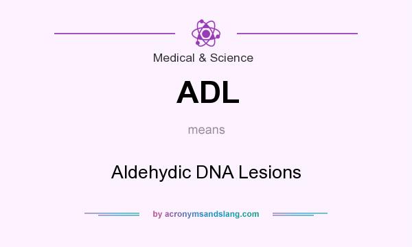 What does ADL mean? It stands for Aldehydic DNA Lesions