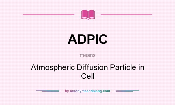 What does ADPIC mean? It stands for Atmospheric Diffusion Particle in Cell