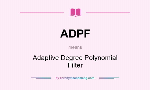 What does ADPF mean? It stands for Adaptive Degree Polynomial Filter