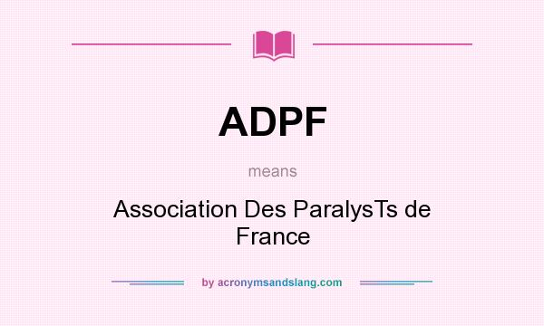 What does ADPF mean? It stands for Association Des ParalysTs de France