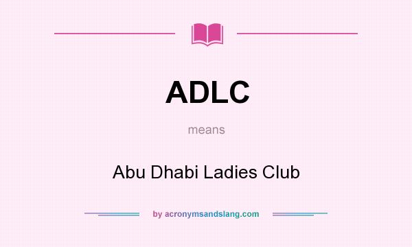 What does ADLC mean? It stands for Abu Dhabi Ladies Club