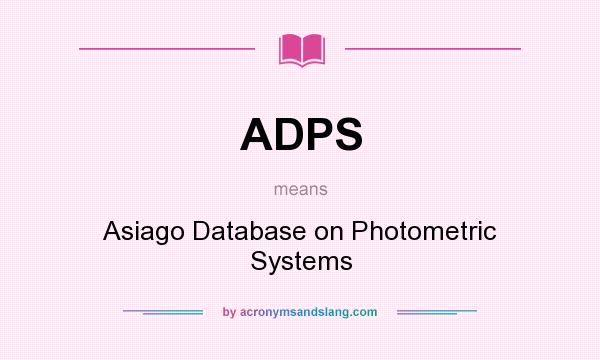 What does ADPS mean? It stands for Asiago Database on Photometric Systems