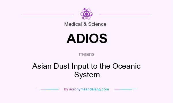 What does ADIOS mean? It stands for Asian Dust Input to the Oceanic System