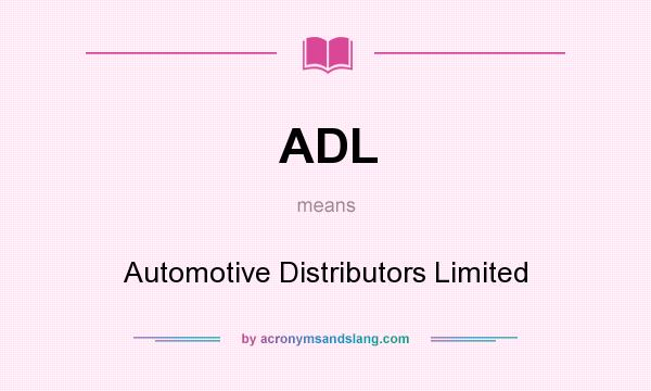 What does ADL mean? It stands for Automotive Distributors Limited