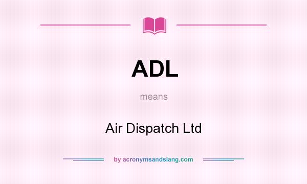 What does ADL mean? It stands for Air Dispatch Ltd