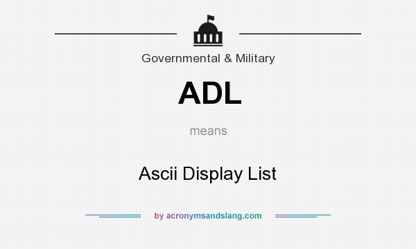 What does ADL mean? It stands for Ascii Display List