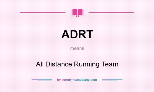 What does ADRT mean? It stands for All Distance Running Team