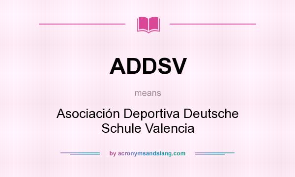 What does ADDSV mean? It stands for Asociación Deportiva Deutsche Schule Valencia