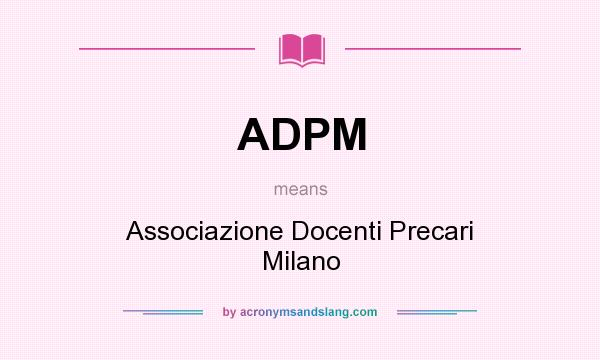 What does ADPM mean? It stands for Associazione Docenti Precari Milano