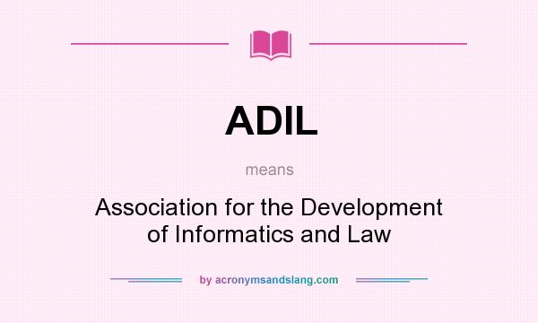 What does ADIL mean? It stands for Association for the Development of Informatics and Law