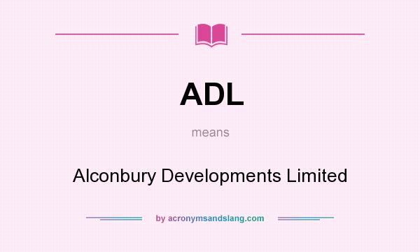 What does ADL mean? It stands for Alconbury Developments Limited