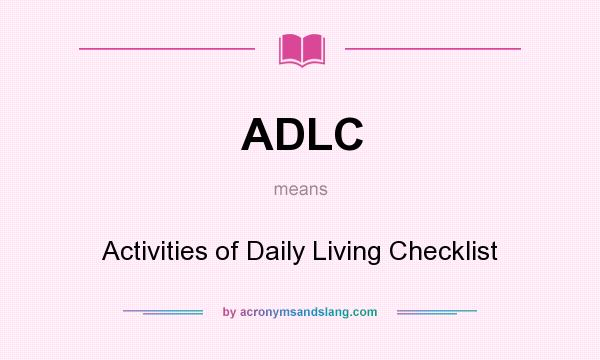 What does ADLC mean? It stands for Activities of Daily Living Checklist