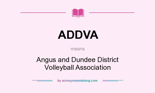 What does ADDVA mean? It stands for Angus and Dundee District Volleyball Association