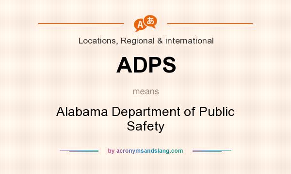 What does ADPS mean? It stands for Alabama Department of Public Safety