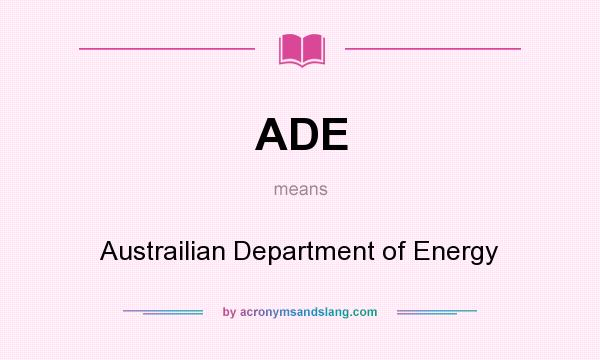 What does ADE mean? It stands for Austrailian Department of Energy