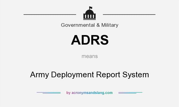 What does ADRS mean? It stands for Army Deployment Report System