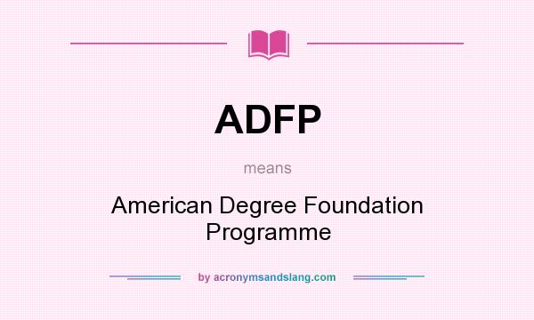 What does ADFP mean? It stands for American Degree Foundation Programme