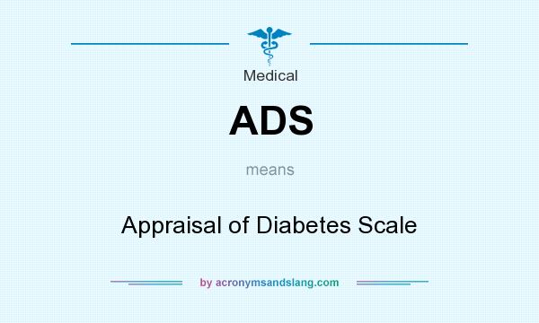 What does ADS mean? It stands for Appraisal of Diabetes Scale