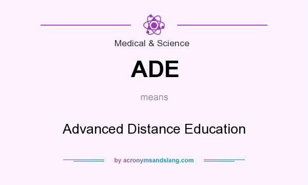 What does ADE mean? It stands for Advanced Distance Education