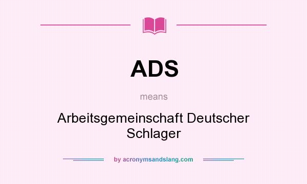 What does ADS mean? It stands for Arbeitsgemeinschaft Deutscher Schlager