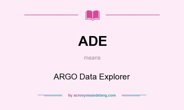 What does ADE mean? It stands for ARGO Data Explorer