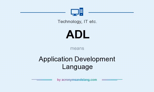 What does ADL mean? It stands for Application Development Language
