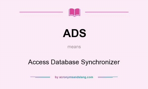 What does ADS mean? It stands for Access Database Synchronizer
