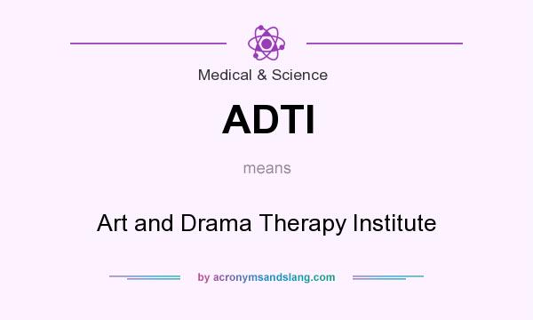 What does ADTI mean? It stands for Art and Drama Therapy Institute