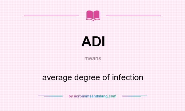 What does ADI mean? It stands for average degree of infection