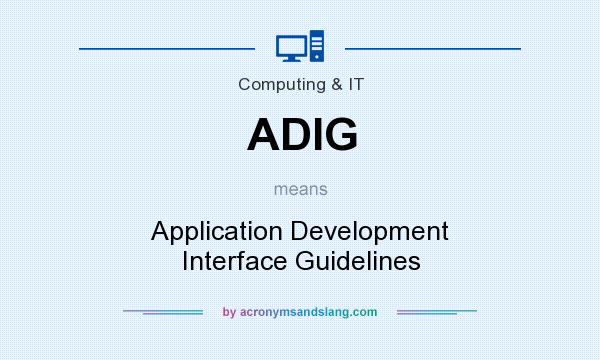 What does ADIG mean? It stands for Application Development Interface Guidelines