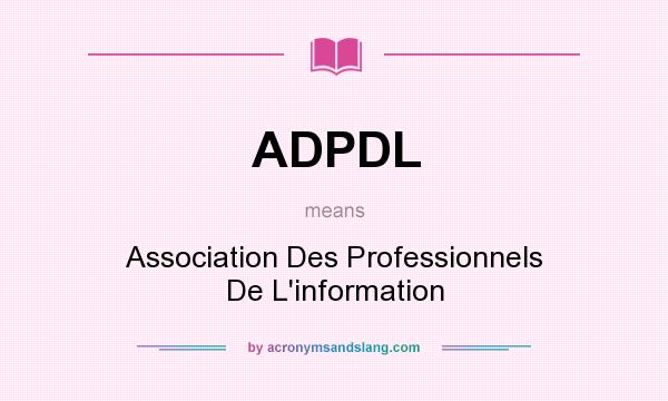 What does ADPDL mean? It stands for Association Des Professionnels De L`information