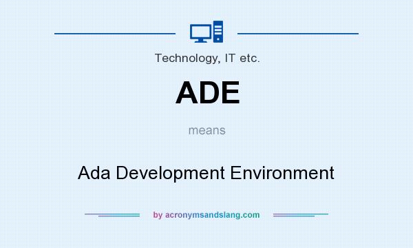 What does ADE mean? It stands for Ada Development Environment