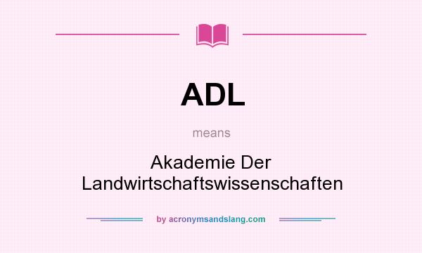 What does ADL mean? It stands for Akademie Der Landwirtschaftswissenschaften