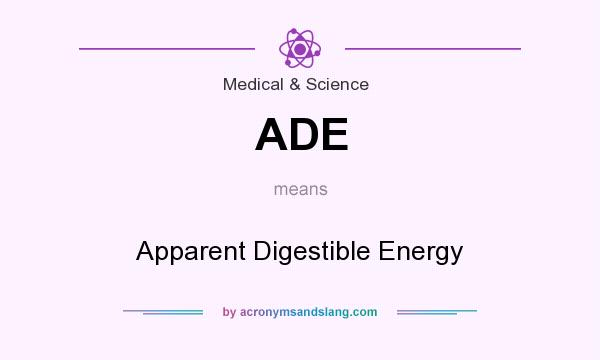 What does ADE mean? It stands for Apparent Digestible Energy