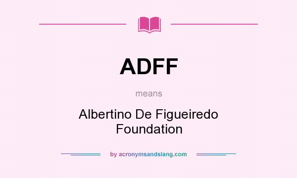 What does ADFF mean? It stands for Albertino De Figueiredo Foundation