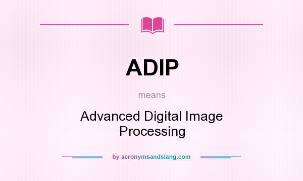 What does ADIP mean? It stands for Advanced Digital Image Processing