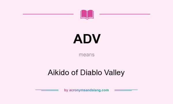 What does ADV mean? It stands for Aikido of Diablo Valley