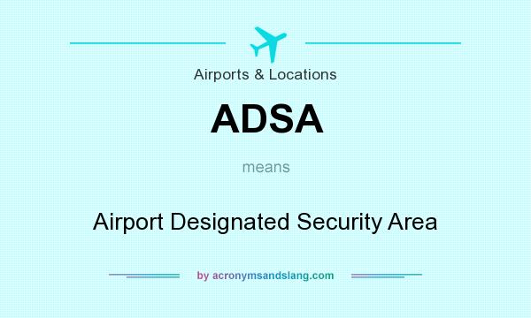 What does ADSA mean? It stands for Airport Designated Security Area