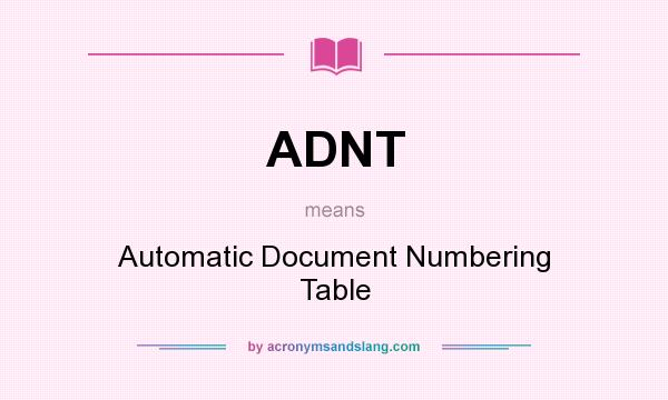 What does ADNT mean? It stands for Automatic Document Numbering Table