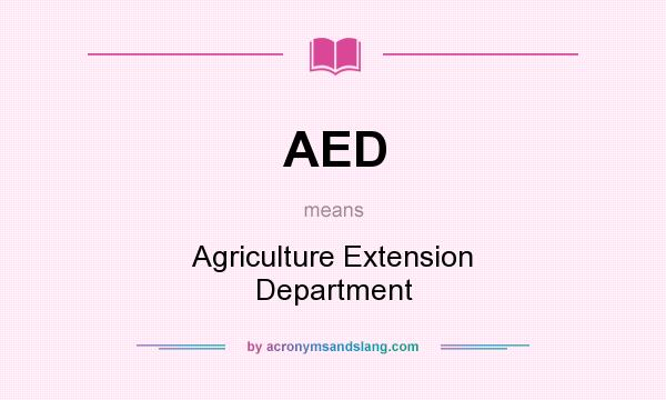 What does AED mean? It stands for Agriculture Extension Department