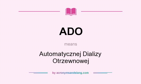 What does ADO mean? It stands for Automatycznej Dializy Otrzewnowej