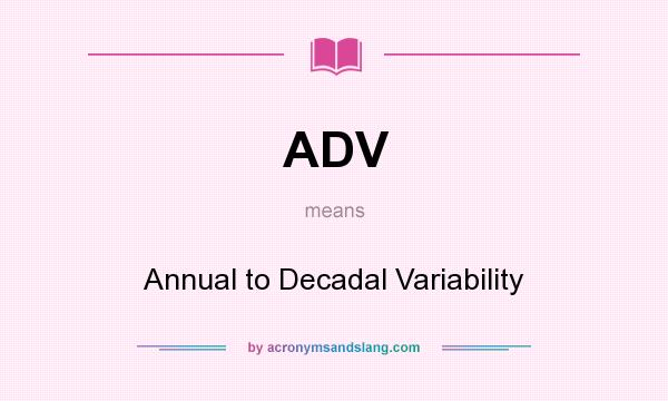 What does ADV mean? It stands for Annual to Decadal Variability
