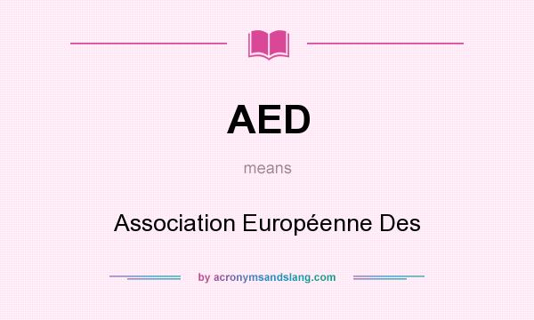 What does AED mean? It stands for Association Européenne Des