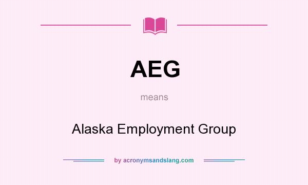 What does AEG mean? It stands for Alaska Employment Group