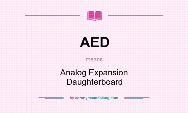 What does AED mean? It stands for Analog Expansion Daughterboard