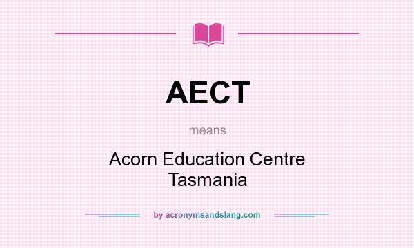 What does AECT mean? It stands for Acorn Education Centre Tasmania