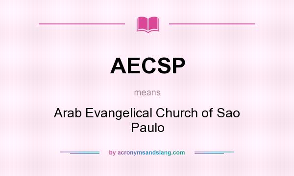 What does AECSP mean? It stands for Arab Evangelical Church of Sao Paulo