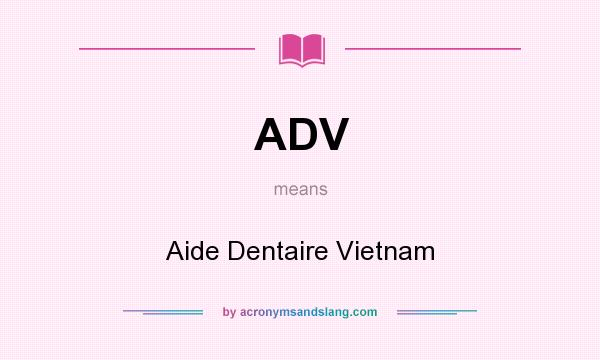 What does ADV mean? It stands for Aide Dentaire Vietnam