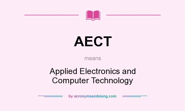 What does AECT mean? It stands for Applied Electronics and Computer Technology